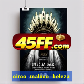 circo maluco beleza recife circo maluco